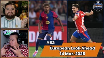 Episode 52 - Premier League, Bundesliga, La Liga, and Serie A Match Preview March 14th, 2025