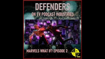 Marvel's What If? Episode 2 podcast from TV Podcast Industries