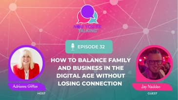 How to Balance Family and Business in the Digital Age Without Losing Connection With Jay Naddeo