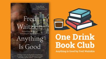 One Drink Book Club | Anything is Good by Fred Waitzkin