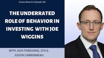 The Underrated Role of Behavior in Investing with Joe Wiggins