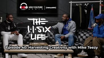 The 116 Life Episode 40: Harvesting Creativity with Mike Teezy