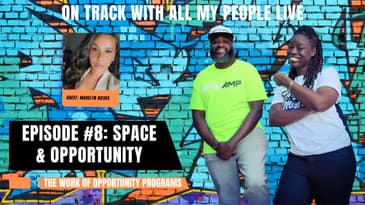 On Track With All My People Live Episode 8: Space and Opportunity