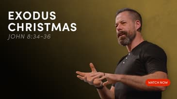 Exodus Christmas - John 8:34-36