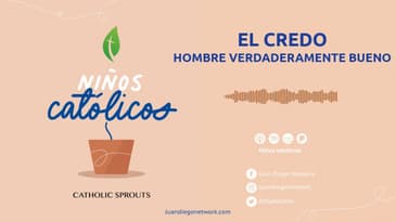 Niños Católicos El Credo: Hombre verdaderamente bueno T1 Ep. 04
