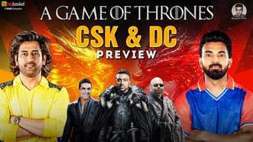CSK’s Home Advantage, KL’s DC Makeover | A Game of Thrones | Ep 5