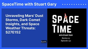 Unraveling Mars' Dust Storms, Dark Comet Insights, and Space Weather Threats: S27E152