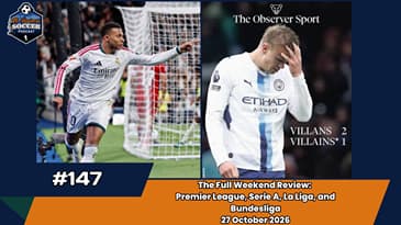 Madrid take El Classico, Villa down the Villains, Lazio continue their push | EP147 Oct 27th, 2026