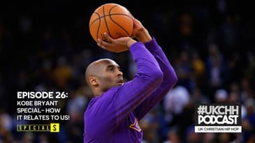 UKCHH PODCAST - EP26 - KOBE BRYANT SPECIAL- HOW IT RELATES TO US!
