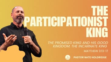 The Participationist King (Matthew 3:13-17)
