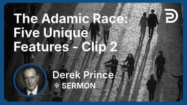The Adamic Race: Five Unique Features | Clip 2 | Derek Prince