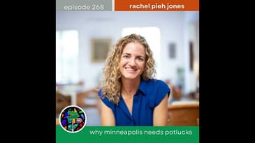Why Minneapolis Needs Potlucks with Rachel Pieh Jones | Episode 268