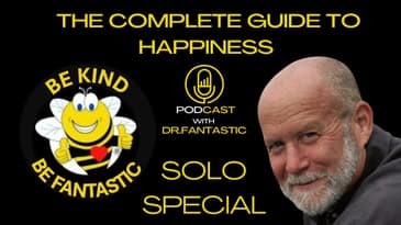 The Complete Guide to Happiness Podcast with Dr. Fantastic: Recipe for Happiness & Healing!