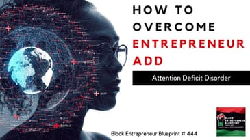 Black Entrepreneur Blueprint 444 - Jay Jones - How To Overcome Entrepreneur ADD