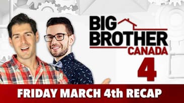 Big Brother Canada 4 Weekly Recap | Friday March 4