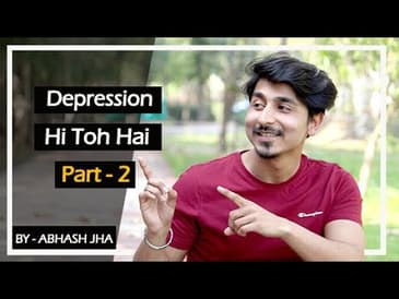 Depression hi Toh Hai - Part 2 | Abhash Jha | Rhyme Attacks