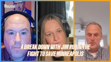 WATCH: A Break Down with Jim Rubin on the Fight to Save Minneapolis