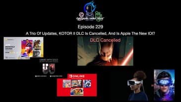 Episode 229 - A Trio Of Updates, KOTOR II DLC Is Cancelled, And Is Apple The New IOI?