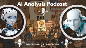 AI Analysis Podcast: We Read All of the Big Beautiful Bill So You Don’t Have To