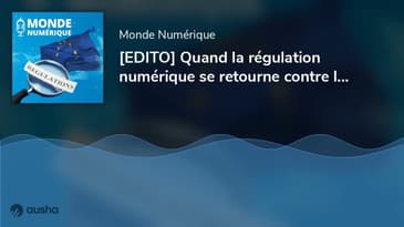 [EDITO] Quand la régulation numérique se retourne contre les utilisateurs