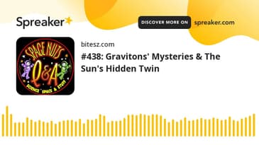 #438: Gravitons' Mysteries & The Sun's Hidden Twin
