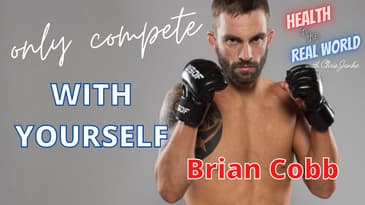 Competing With Nobody But Yourself - Health in the Real World with Chris Janke & Brian Cobb