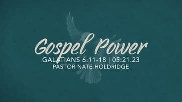 Galatians 6:11-18 - Gospel Power