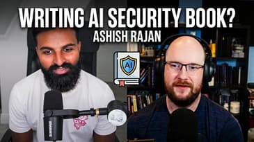 How Do You Write an AI Security Book When AI Changes Every Month? | Ashish Rajan