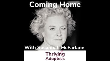 Coming Home With Adoptee Susannah McFarlane