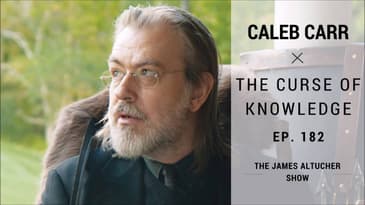 Ep. 182: Caleb Carr – The Curse of Knowledge