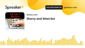 Sherry and Weet-bix