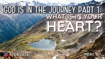God Is In The Journey | Part 1: What Is In Your Heart?  - Kevin Zadai