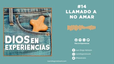 Dios en Experiencias - Llamado a no amar T2 Ep. 14