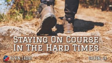 Staying On Course In The Hard Times - Kevin Zadai