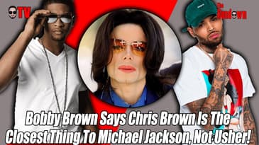 Bobby Brown Says Chris Brown Is The Next Michael Jackson, Not Usher!