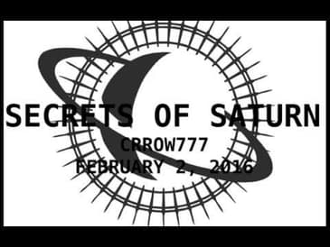 Secrets of Saturn - Episode 23 - Crrow777 - Astrophotography and the Manipulation of Consciousness