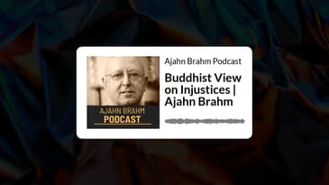 Buddhist View on Injustices | Ajahn Brahm | Ajahn Brahm Podcast