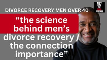 The Science of Healing After Divorce  / The Importance of Connection: Matthew Lederman, M.D.