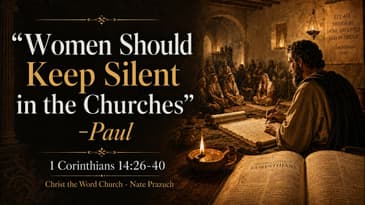 Christ the Word Church - Sanctified 30 - 1 Corinthians 14:26-40