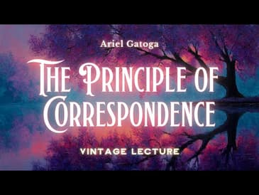 The Principle of Correspondence - A Vintage Lecture by Ariel Gatoga