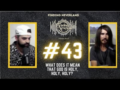 Finding Neverland Band Podcast: Episode #43 | "What does it mean that God is Holy, Holy, Holy?"