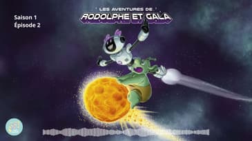 S01 ▪ EP02 ▪ Rodolphe, Gala et le terrible Comor