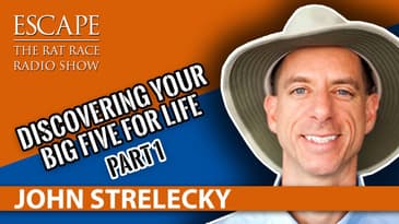 John Strelecky- Discovering Your Big Five For Life (Part 1)