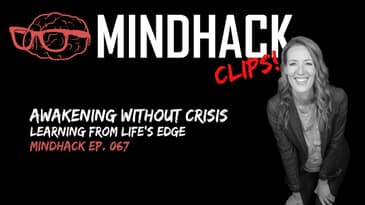 Awakening Without Crisis: Learning from Life's Edge