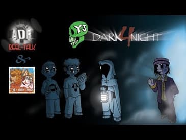 ADR Episode 226 - ADReel Ep3: YTV's Dark Night 4
