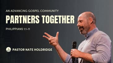 An Advancing Gospel Community: Partners Together - Philippians 1:1-11