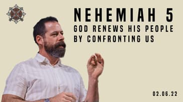 Nehemiah 5 - God Renews His People By Confronting Us