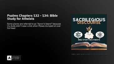 Psalms Chapters 132 - 134: Bible Study for Atheists