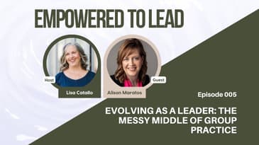 Evolving as a Leader: The Messy Middle of Group Practice with Alison Maratos
