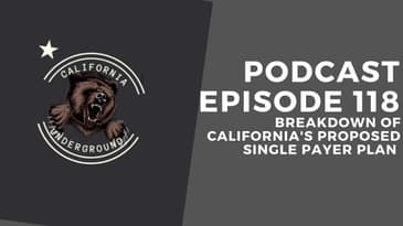 Episode 118 - Breaking Down California's Single Payer Plan